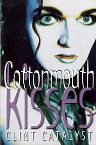 Cottonmouth Kisses by Clint Catalyst, 9780916397654