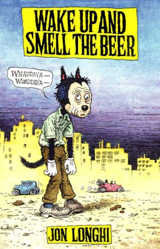 Wake Up and Smell The Beer by Jon Longhi, 9780916397838