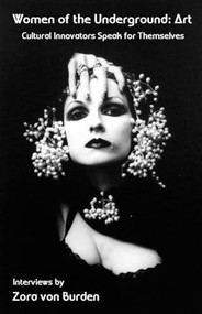 Women of the Underground: Art (Cultural Innovators Speak for Themselves) by Zora von Burden, 9781933149332