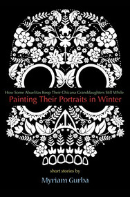 Painting Their Portraits in Winter (Stories) by Myriam Gurba, 9781933149905