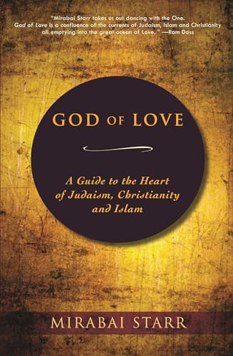 God of Love (A Guide to the Heart of Judaism, Christianity and Islam) by Mirabai Starr, 9780983358923