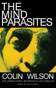 The Mind Parasites by Colin Wilson, Gary Lachman, 9780974935997