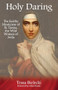 Holy Daring (The Earthy Mysticism of St. Teresa, the Wild Woman of Avila) by Tessa Bielecki, Adam  Bucko, 9781939681591