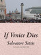 If Venice Dies by Salvatore Settis, André Naffis-Sahely, 9781939931375