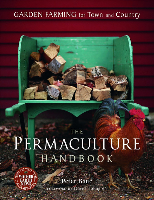 The Permaculture Handbook (Garden Farming for Town and Country) by Peter Bane, David Holmgren, 9780865716667