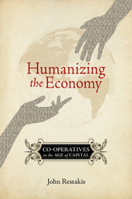Humanizing the Economy (Co-operatives in the Age of Capital) by John Restakis, 9780865716513
