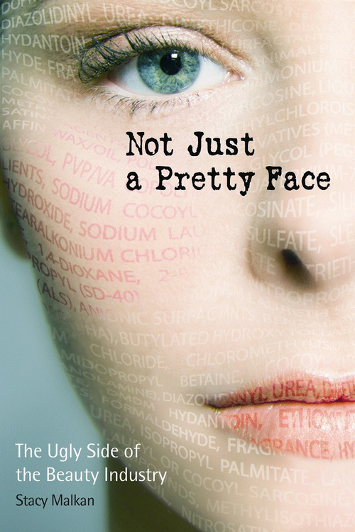 Not Just a Pretty Face (The Ugly Side of the Beauty Industry) by Stacy Malkan, 9780865715745