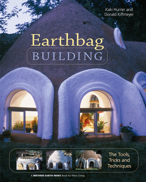 Earthbag Building (The Tools, Tricks and Techniques) by Kaki Hunter, Donald Kiffmeyer, 9780865715073