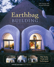 Earthbag Building (The Tools, Tricks and Techniques) by Kaki Hunter, Donald Kiffmeyer, 9780865715073