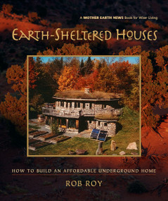 Earth-Sheltered Houses (How to Build an Affordable Underground Home) by Rob Roy, 9780865715219