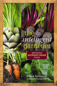 The Intelligent Gardener (Growing Nutrient-Dense Food) by Steve Solomon, Erica Reinheimer, 9780865717183