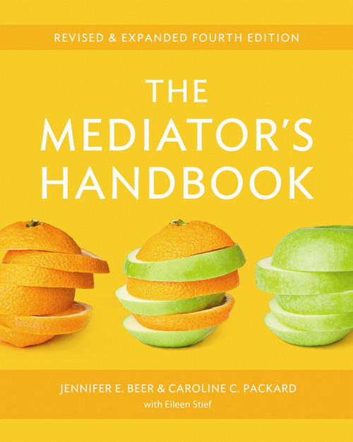 The Mediator's Handbook (Revised & Expanded fourth edition) by Jennifer E. Beer, Caroline C. Packard, Eileen Stief, Elizabeth Elwood Gates, 9780865717220