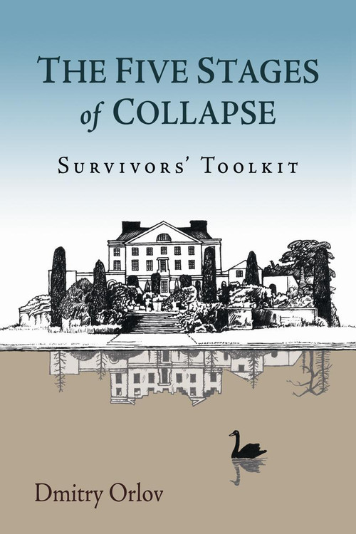 The Five Stages of Collapse (Survivors' Toolkit) by Dmitry Orlov, 9780865717367