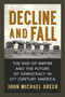 Decline and Fall (The End of Empire and the Future of Democracy in 21st Century America) by John Michael Greer, 9780865717640