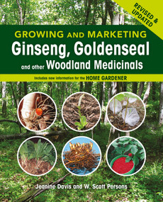Growing and Marketing Ginseng, Goldenseal and other Woodland Medicinals (2nd Edition) by Jeanine Davis, W. Scott Persons, 9780865717664