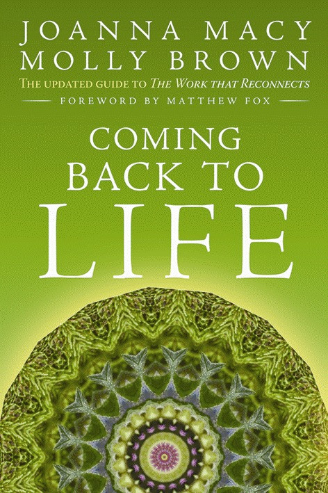 Coming Back to Life (The Updated Guide to the Work That Reconnects) by Joanna Macy, Molly Young Brown, 9780865717756