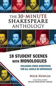 The 30-Minute Shakespeare Anthology (18 Student Scenes with Monologues) by Nick Newlin, William Shakespeare, 9781935550372