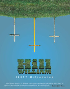 Hill William by Scott McClanahan, 9780985023553