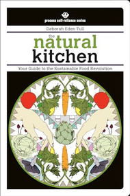 The Natural Kitchen (Your Guide to the Sustainable Food Revolution) by Deborah Eden Tull, 9781934170120