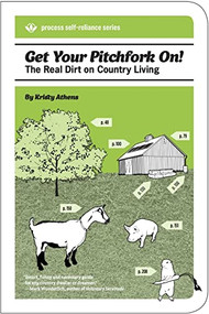 Get Your Pitchfork On! (The Real Dirt on Country Living) by Kristy Athens, 9781934170342