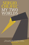 My Two Worlds by Sergio Chejfec, Margaret Carson, Enrique Vila-Matas, 9781934824283