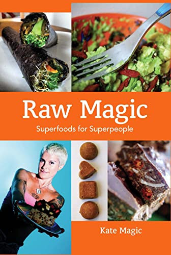 Raw Magic (Super Foods for Super People) by Kate Magic, 9781934170373