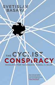 The Cyclist Conspiracy by Svetislav Basara, Randall A. Major, 9781934824580