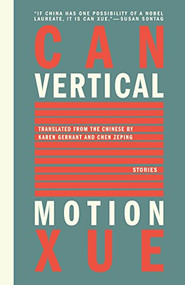 Vertical Motion by Can Xue, Karen Gernant, Chen Zeping, 9781934824375
