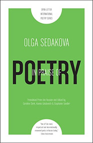 In Praise of Poetry by Olga Sedakova, Stephanie Sandler, Ksenia Golubovich, Caroline Clark, 9781940953021