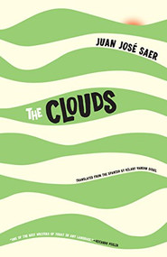 The Clouds by Juan José Saer, Hilary Vaughn Dobel, 9781940953342