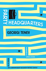 Party Headquarters by Georgi Tenev, Angela Rodel, 9781940953267
