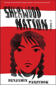 Sherwood Nation (a novel) by Benjamin Parzybok, 9781618730862