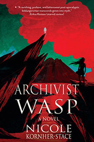 Archivist Wasp (a novel) by Nicole Kornher-Stace, 9781618730978