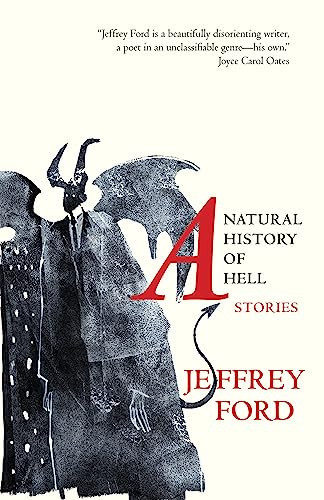 A Natural History of Hell (Stories) by Jeffrey Ford, 9781618731180