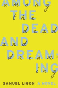 Among the Dead and Dreaming by Samuel Ligon, 9781935248781