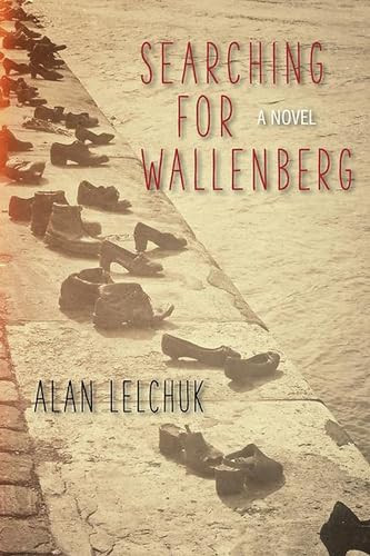 Searching for Wallenberg (A Novel) by Alan Lelchuk, 9781942134046