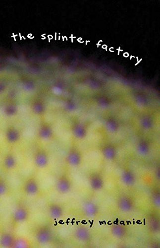 Splinter Factory by Jeffrey McDaniel, 9780916397791