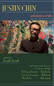 Justin Chin: Selected Works by Jennifer Joseph, R.  Zamora Linmark, Michelle Tea, Tim Liu, 9781933149974