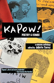 KAPOW! Poetry & Comix by Juliette Torrez, 9781945665011