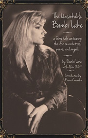 The Unsinkable Bambi Lake (A Fairy Tale Containing the Dish on Cockettes, Punks, and Angels) by Bambi Lake, Alvin Orloff, Exene Cervenka, 9781945665028