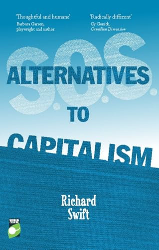 S.O.S. Alternatives to Capitalism by Richard Swift, 9781780261706
