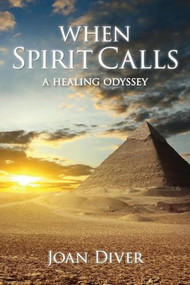 When Spirit Calls (A Healing Odyssey) by Joan Diver, 9781939681676