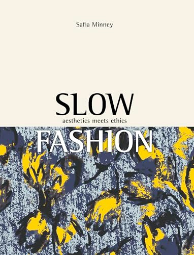 Slow Fashion (Aesthetics Meets Ethics) by Safia Minney, 9781780262833