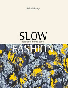 Slow Fashion (Aesthetics Meets Ethics) by Safia Minney, 9781780262833