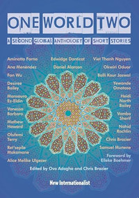 One World Two (A Second Global Anthology of Short Stories) by Aminatta  Forna, Edwidge Danticat, Viet Thanh Nguyen, Desiree  Bailey, Okwiri Oduor, Chris Brazier, Ovo Adagha, Elleke Boehmer, 9781780263304
