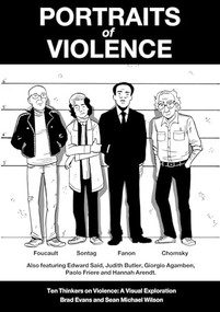 Portraits of Violence (An Illustrated History of Radical Thinking) by Brad Evans, Sean Michael Wilson, Carl Thompson, Robert  Brown, Mike Medaglia, Chris Mackenzie, 9781780263182