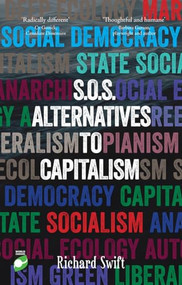 SOS Alternatives to Capitalism by Richard Swift, 9781780263748