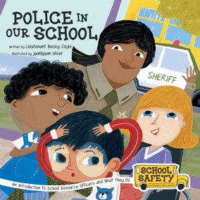 Police in Our School (An Introduction to School Resource Officers and What They Do) - 9781486730049 by Becky Coyle, Juanbjuan Oliver, 9781486730049