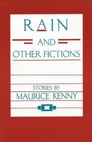 Rain and Other Fictions by Maurice Kenny, 9780934834988