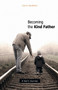 Becoming the Kind Father (A Son's Journey) by Calvin Sandborn, 9780865715820